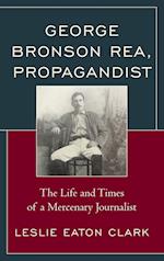 George Bronson Rea, Propagandist