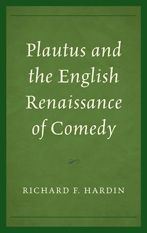 Plautus and the English Renaissance of Comedy