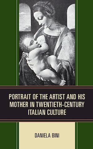 Portrait of the Artist and His Mother in Twentieth-Century Italian Culture