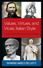 Values, Virtues, and Vices, Italian Style : Caesar, Dante, Machiavelli, and Garibaldi