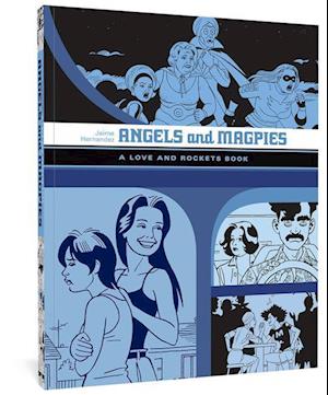 Angels And Magpies: The Love And Rockets Library Vol. 13