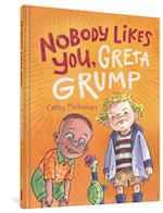 Nobody Likes You, Greta Grump