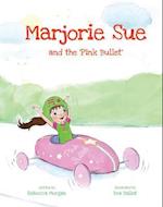 Marjorie Sue and the Pink Bullet