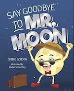 Say Goodbye to Mr. Moon