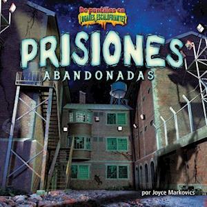 Prisiones Abandonadas = Deserted Prisons