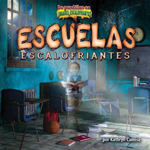 Escuelas Escalofriantes = Creepy Schools