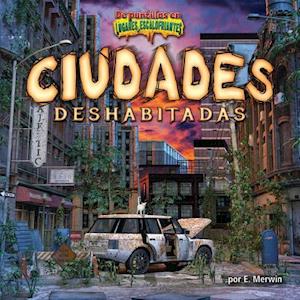 Ciudades Deshabitadas/Deserted Cities
