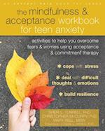 The Mindfulness and Acceptance Workbook for Teen Anxiety