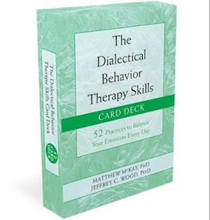 The Dialectical Behavior Therapy Skills Card Deck