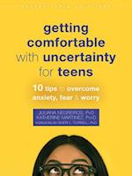 Getting Comfortable with Uncertainty for Teens