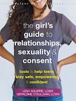 The Teen Girl's Guide to Relationships, Sexuality, and Consent