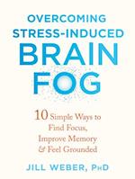 Overcoming Stress-Induced Brain Fog