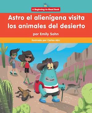 Astro El Alienígena Visita Los Animales del Desierto (Astro the Alien Visits Desert Animals)