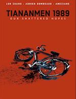 Tiananmen 1989: Our Shattered Hopes