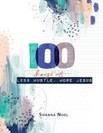 100 Days of Less Hustle, More Jesus