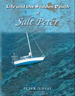 Life and the Sudden Death of Salt Peter