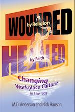 Wounded by Religion Healed by Faith