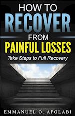 How to Recover From Painful Losses