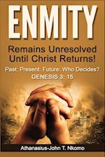 ENMITY Remains Unresolved Until Christ Returns!