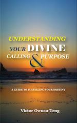 Understanding Your Divine Calling and Purpose