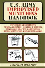 U.S. Army Improvised Munitions Handbook (US Army Survival)