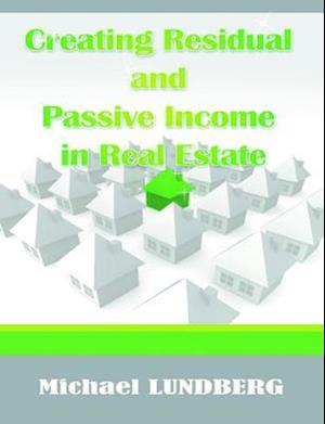 Creating Residual and Passive Income in Real Estate