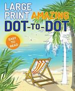 Large Print Amazing Dot-To-Dot