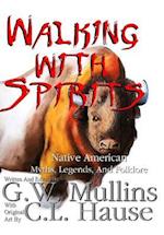 Walking With Spirits Native American Myths, Legends, And Folklore