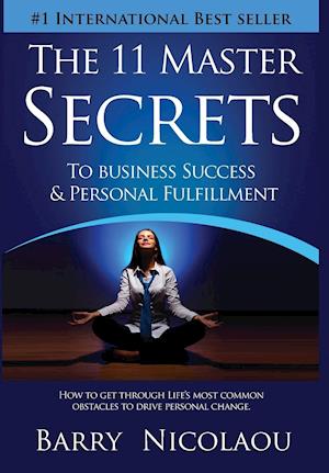 The 11 Master Secrets to Business Success & Personal Fulfilment