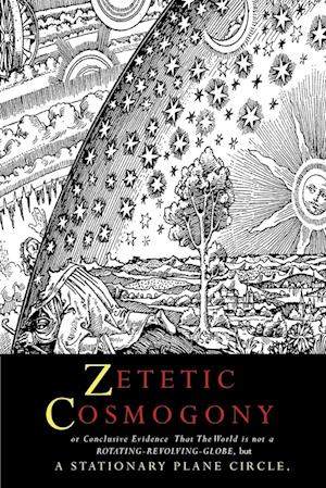 Zetetic Cosmogony