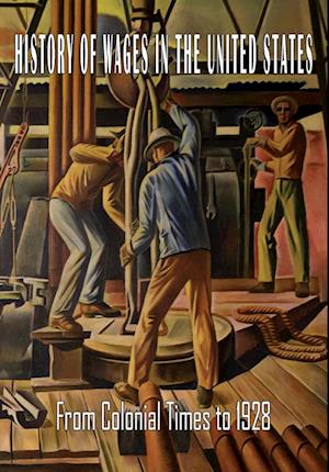 History of Wages in the United States from Colonial Times to 1928