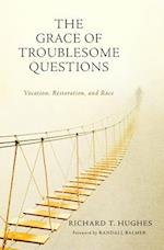 The Grace of Troublesome Questions