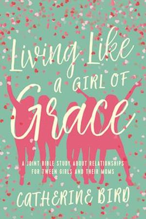 Living Like a Girl of Grace