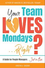 Your Team Loves Mondays (... Right?)