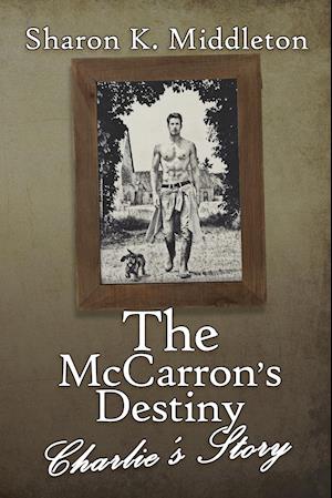 The McCarron's Destiny: Charlie's Story