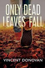Only Dead Leaves Fall 