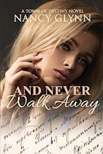 And Never Walk Away 