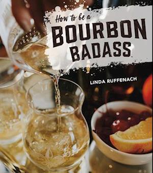 How to Be a Bourbon Badass