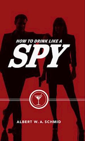 How to Drink Like a Spy