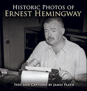 Historic Photos of Ernest Hemingway