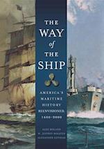The Way of the Ship: America's Maritime History Reenvisoned, 1600-2000 