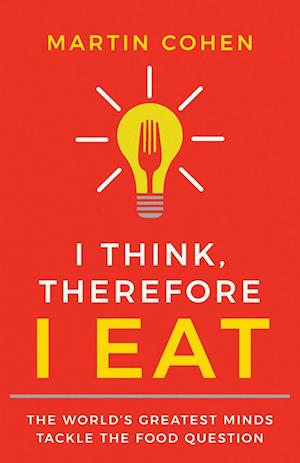 I Think Therefore I Eat