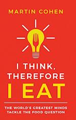 I Think Therefore I Eat