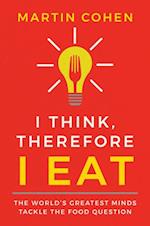 I Think Therefore I Eat