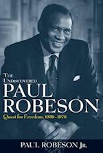 The Undiscovered Paul Robeson: Quest for Freedom, 1939 - 1976 