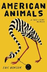 American Animals : A True Crime Memoir 