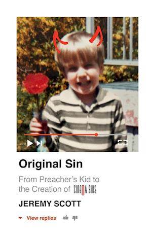 Original Sin:  From Preacher's Kid to the Creation of CinemaSins (and 3.5 billion+ views)