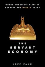 Servant Economy: Where America's Elite Is Sending the Middle Class 