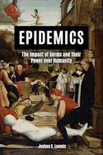 Epidemics: The Impact of Germs and Their Power over Humanity