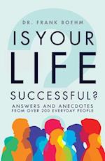 Is Your Life Successful?: Answers and Anecdotes From Over 200 Everyday People